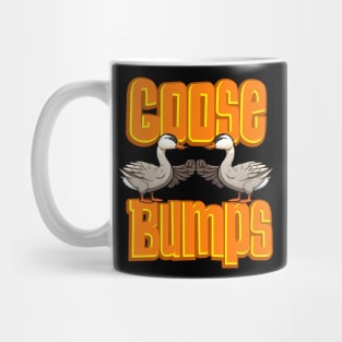 Cute Goose Bumps - Funny Goose bumps Mug